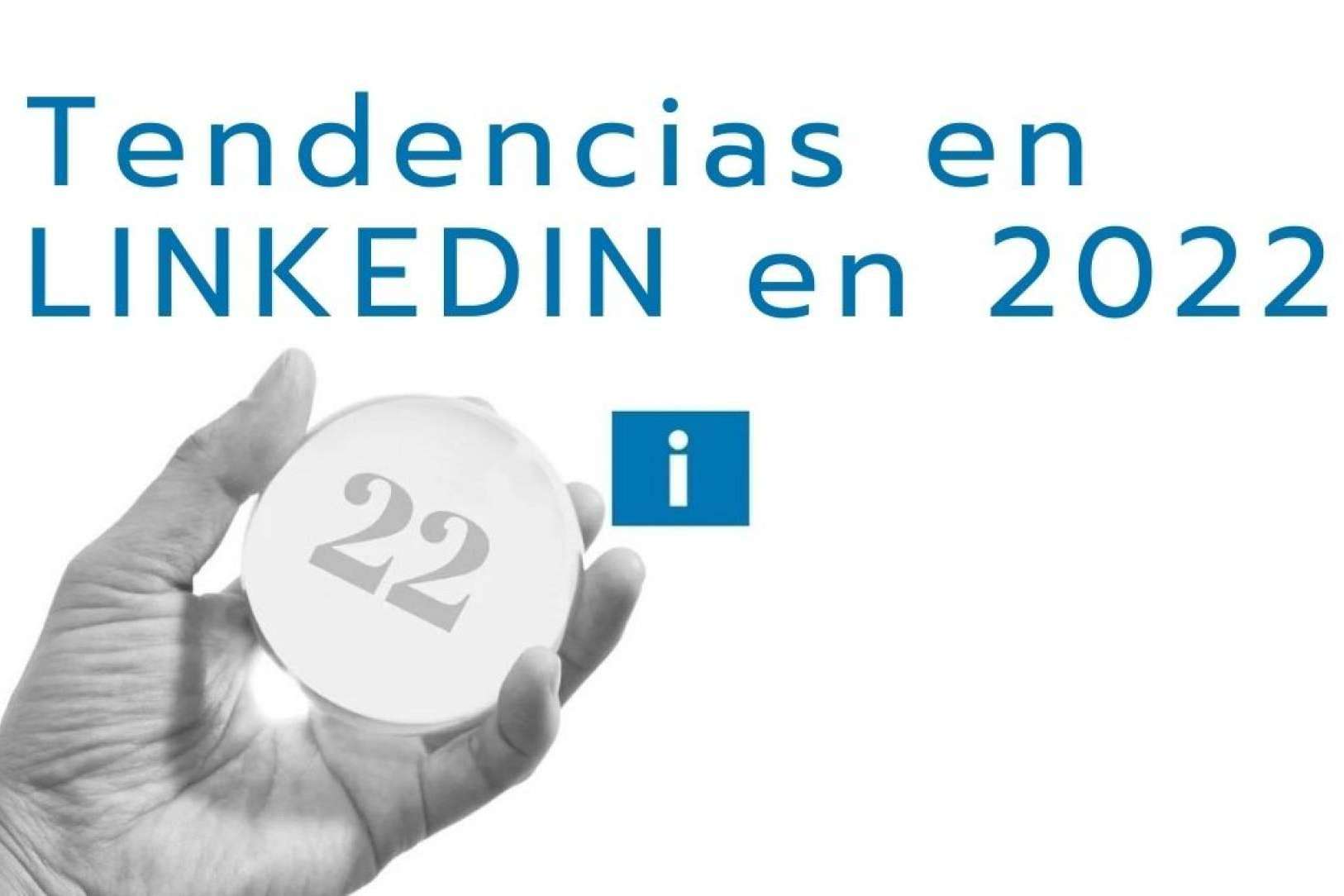 ¿Cuáles son las 4 tendencias en LinkedIn para 2022?