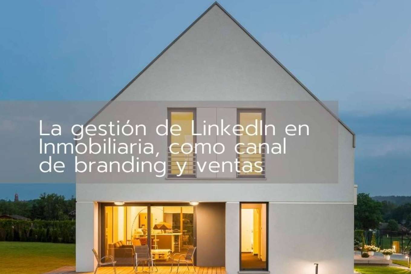 La gestión de LinkedIn en el mercado inmobiliario, como canal de branding y ventas